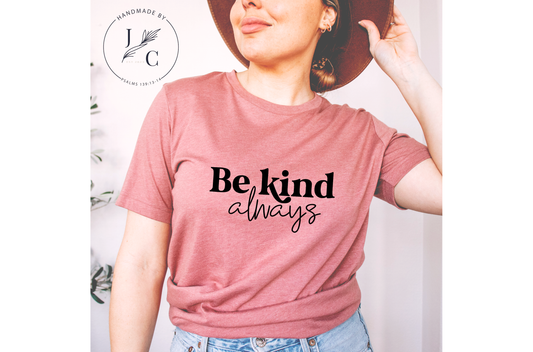 Spread Positivity with Be Kind Always T-Shirt